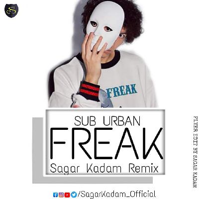 Sub Urban – Freak – Sagar Kadam Remix